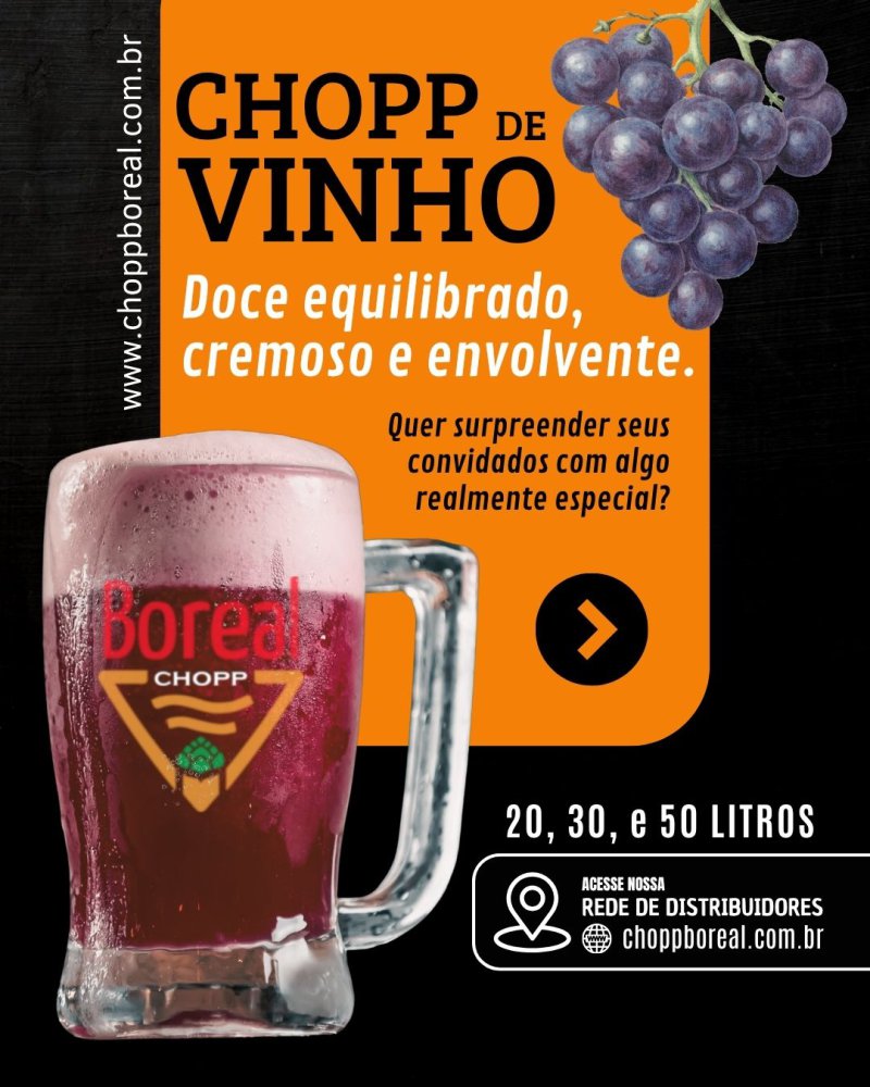 Chopp de Vinho Boreal: a fus�o perfeita entre vinho e chopp. Doce equilibrado, cremoso e envolvente.